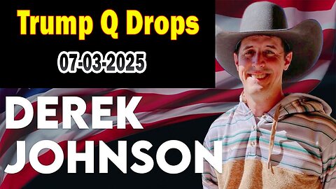 Derek Johnson BIG Intel July 3: "Trump Q Drops! By Derek Johnson & Brad Wozny"
