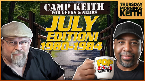 Morning Coffee with Keith | KEITH'S SUMMER CAMP #8: JULY EDITION 1980 TO 1984!