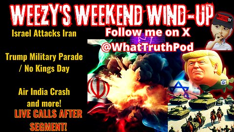 Weezy's Weekend Wind Up! #Israel #Iran #Trump