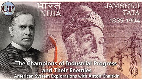 The Champions of Industrial Progress & their Enemies: American System Explorations w/Anton Chaitkin