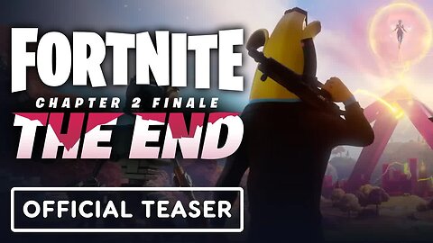 Fortnite Chapter 2 Finale Event - The End - Official Teaser Trailer