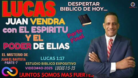 VIDEO#40-2025: JUAN VIENE CON EL ESPIRITU Y EL PODER DE ELIAS-Parte-Final.