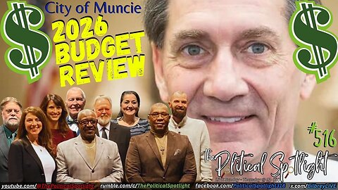 #516 | City of Muncie 2026 Budget Review! | The Political Spotlight