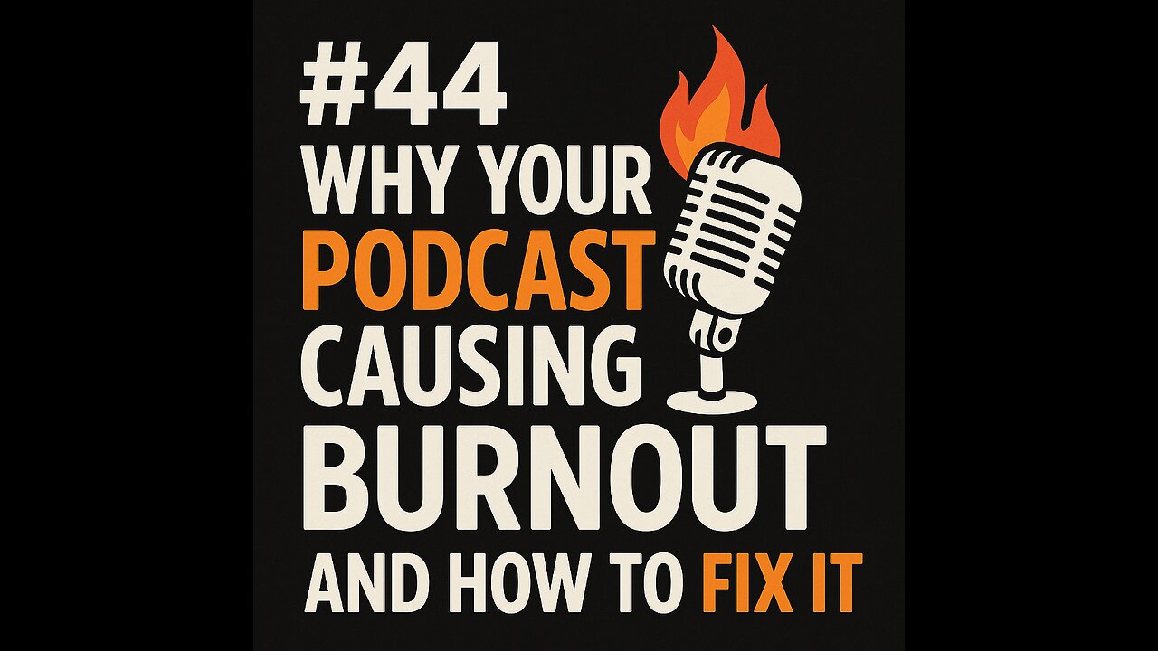 #44Why Your PODCAST is Secretly Causing You BURNOUT and How to Fix It
