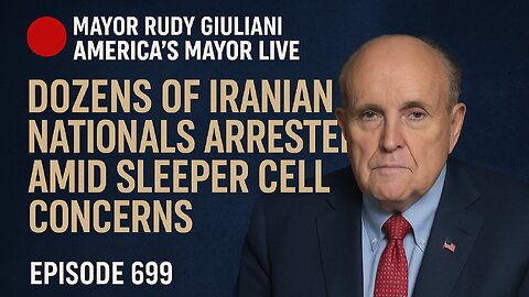 America's Mayor Live (699): ICE Arrests Dozens of Iranian Nationals Amid Sleeper Cell Concerns