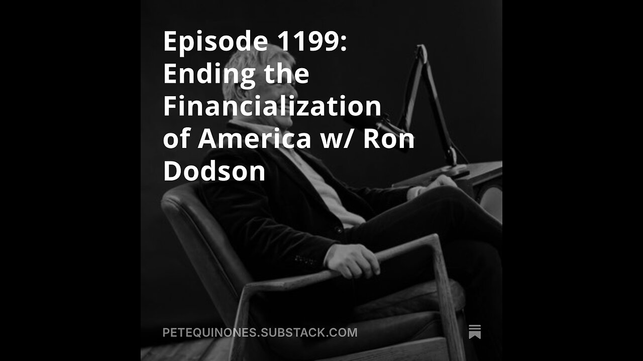 Episode 1199: Ending the Financialization of America w/ Ron Dodson - *See Description*