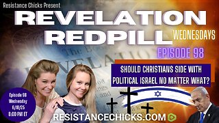 Revelation Redpill EP 98: Should Christians Side With Political Israel No Matter What?