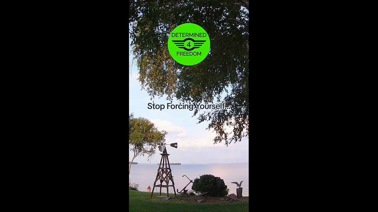 Stop Forcing Yourself...