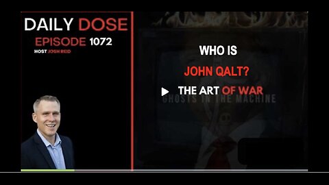 THE DAILY DOSE W/ JOSH REID. THE ART OF WAR. WHO IS JOHN QALT?