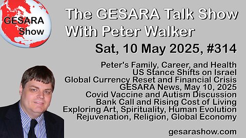 2025-05-10 GESARA Talk Show 314 - Saturday