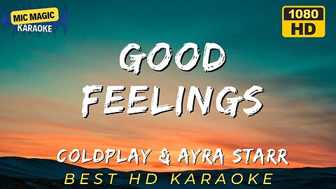 GOOD FEELINGS - COLDPLAY & ARYA STARR (HD KARAOKE VERSION)