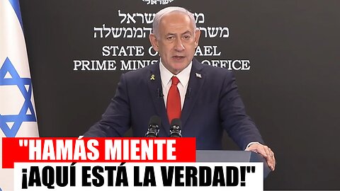 Netanyahu EXPONE: Las mentiras de Hamás y la verdad que la prensa oculta