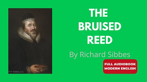 The Bruised Reed | Sibbes (Modern English) | Comfort for the Weary