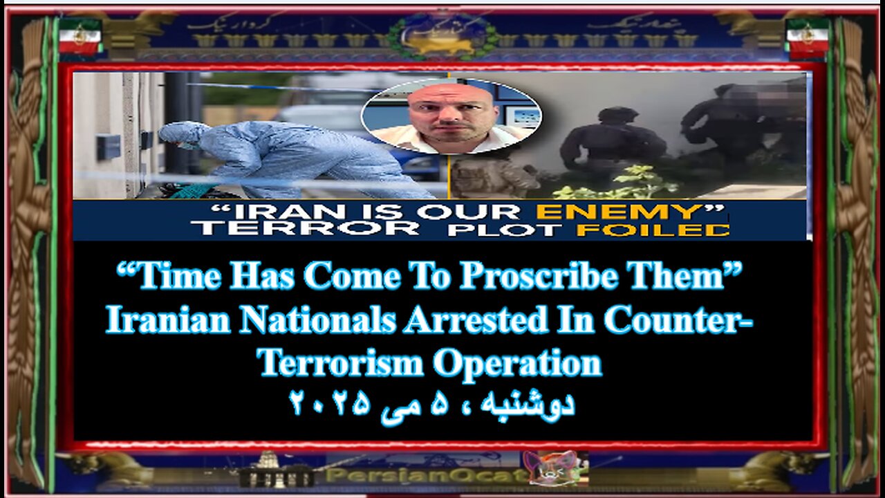 “Time Has Come To Proscribe Them” Iranian Nationals Arrested In Counter-Terrorism Operation