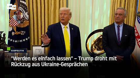 "Werden es einfach lassen" – Trump droht mit Rückzug aus Ukraine-Gesprächen