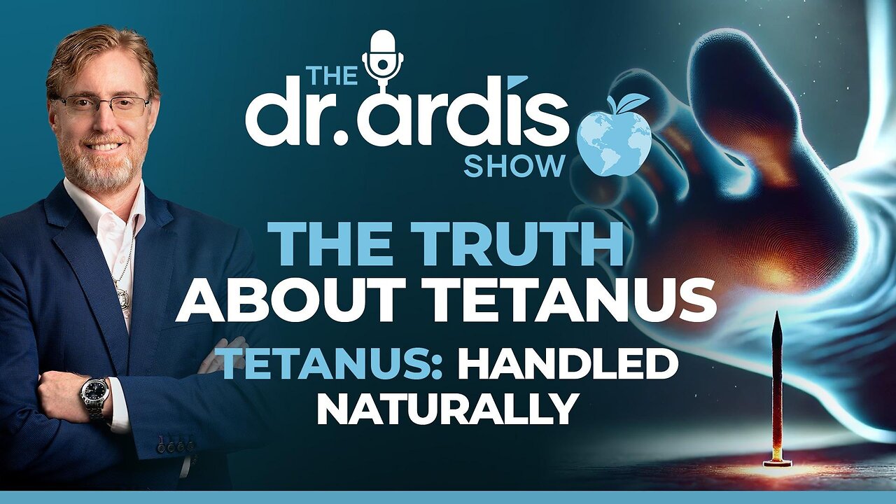 The Dr. Ardis Show | Tetanus: Handled Naturally | Episode 06.18.2025