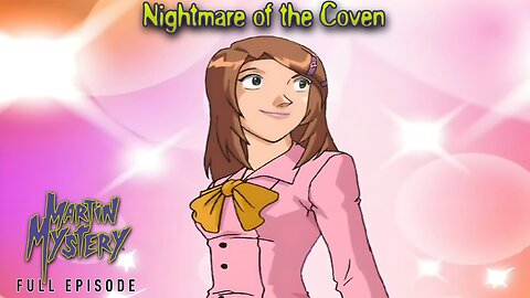 FULL EPISODE - Martin Mystery Season 1 - Episode 6: Nightmare of the Coven