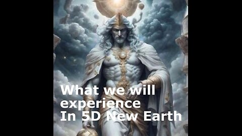 What we will experience in 5D New Earth