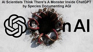 AI Scientists Think There’s A Monster Inside ChatGPT by Species Documenting AGI