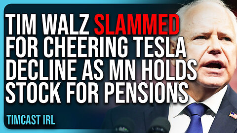 "Tim Walz SLAMMED For Cheering Tesla Decline As Minnesota Holds Tesla Stock For Pensions"