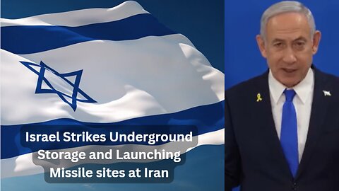 Israel Strikes Underground Storage and Launching Missile sites at Iran