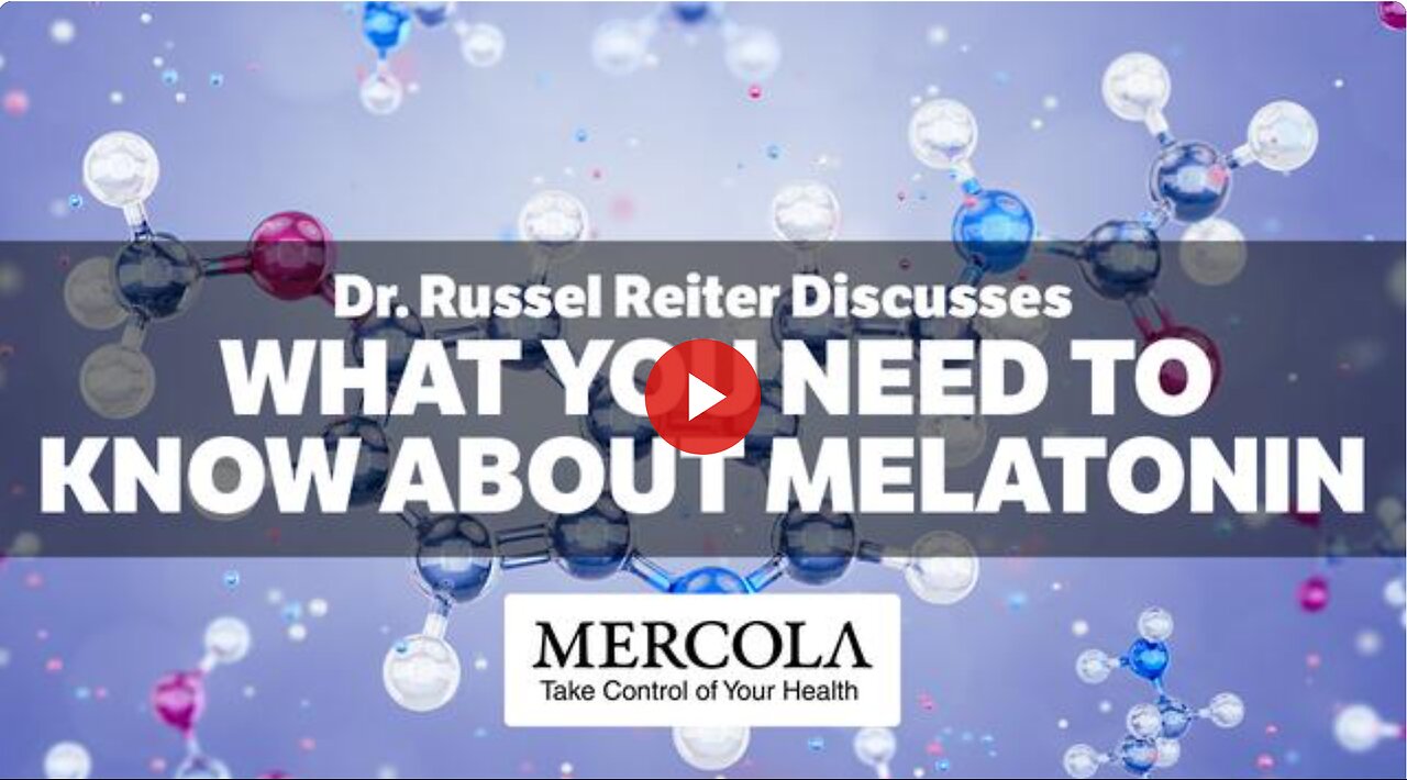 What You Need to Know About Melatonin- Interview with Dr. Russel Reiter and Dr. Mercola
