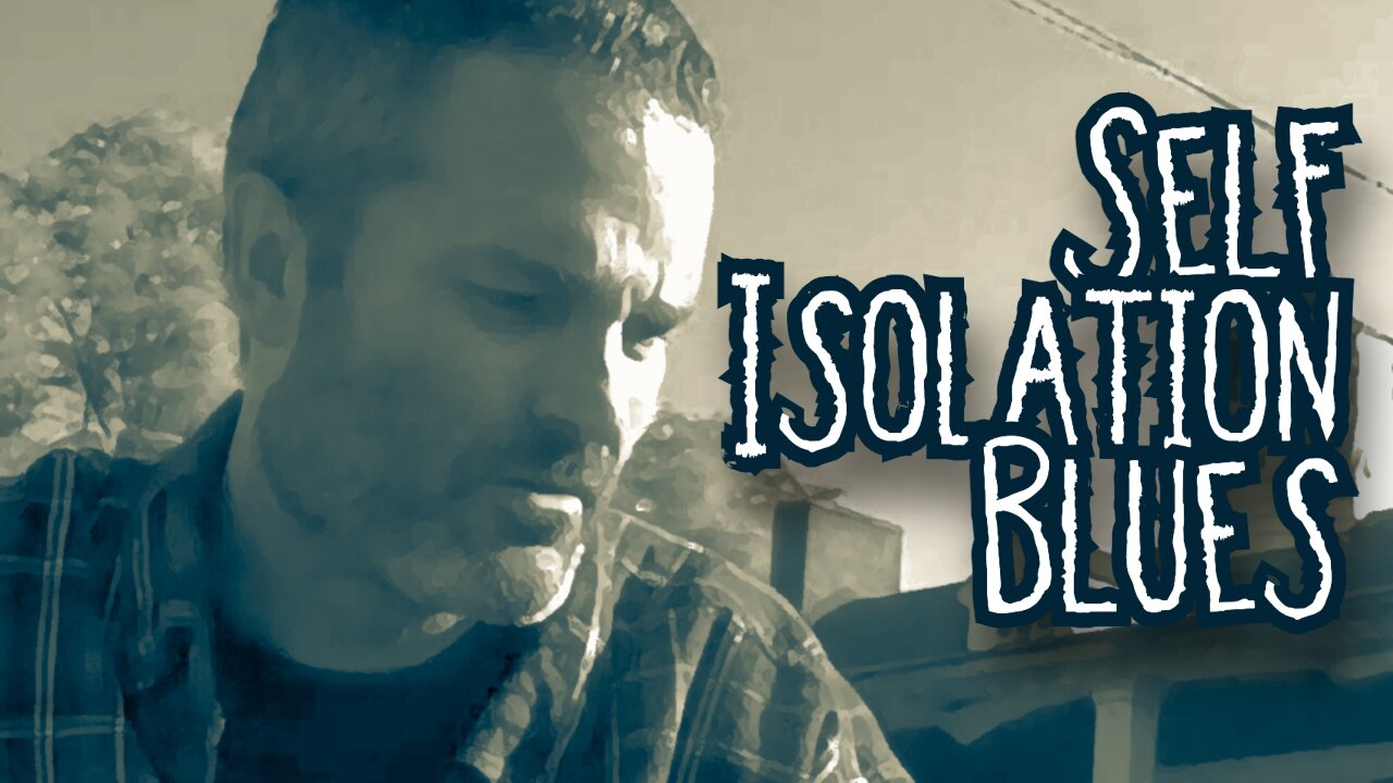 Self Isolation Blues