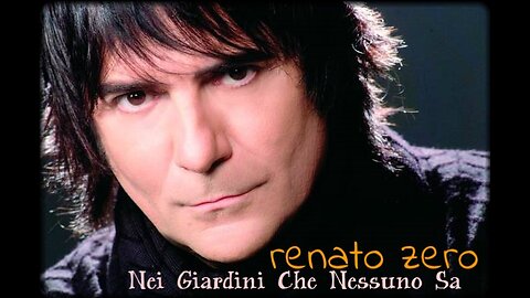 RENATO ZERO---NEI GIARDINI CHE NESSUNO SA