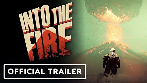 Into the Fire - Official Extended Gameplay Trailer
