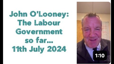 "Labour Government Review: A Perspective by John O'Looney, 11th July 2024"