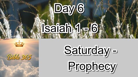 Bible 365 - Day 6: Prophecy - Isaiah 1-6