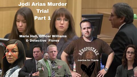 Part 1 Jodi Arias Murder Trial ~~Justice for Travis~~