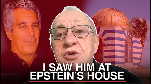 Alan Dershowitz Reveals Who Was With Epstein