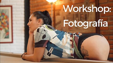 Workshop Model: Fotografía 📸