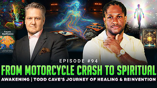 Ep #94 - From Motorcycle Crash to Spiritual Awakening | Todd Cave’s Journey of Healing & Reinvention