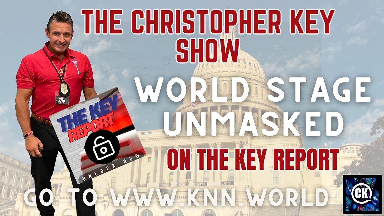 THE KEY REPORT - Exclusive INFO HERE ONLY ON The Christopher Key Show