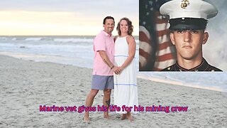 Marine combat vet loses his life while rescuing his mining crew
