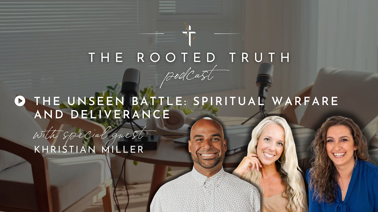 The Unseen Battle: Spiritual Warfare and Deliverance with Khristian Miller