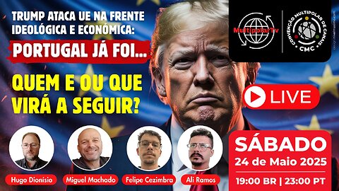 TRUMP AO ATAQUE GANHA PONTOS EM PORTUGAL E AMEAÇA EU