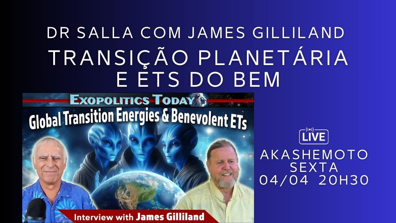 Transição Planetária e ETs do bem com James Gilliland e Dr Michael Salla | Live 04 abr 2025