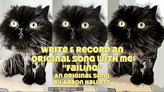 Write & Record an Original Song With Me "Failing" an Original Song by Aaron Hallett
