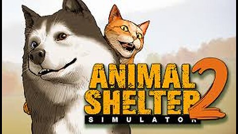 [Animal Shelter 2] Animals and Simulator? It has to be Good. Time to Test This Out and Check it Out