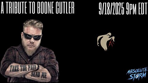 Absolute Storm Ep 96 9/18/25 9pm EDT A tribute to Boone Cutler