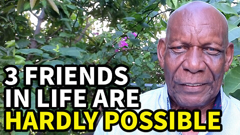 Three Friends in Life are Hardly Possible