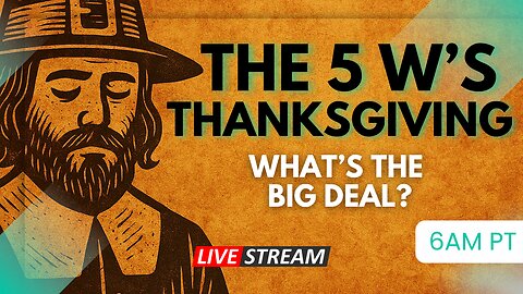 WHO WHAT WHEN WHERE WHY: THANKSGIVING Livestream