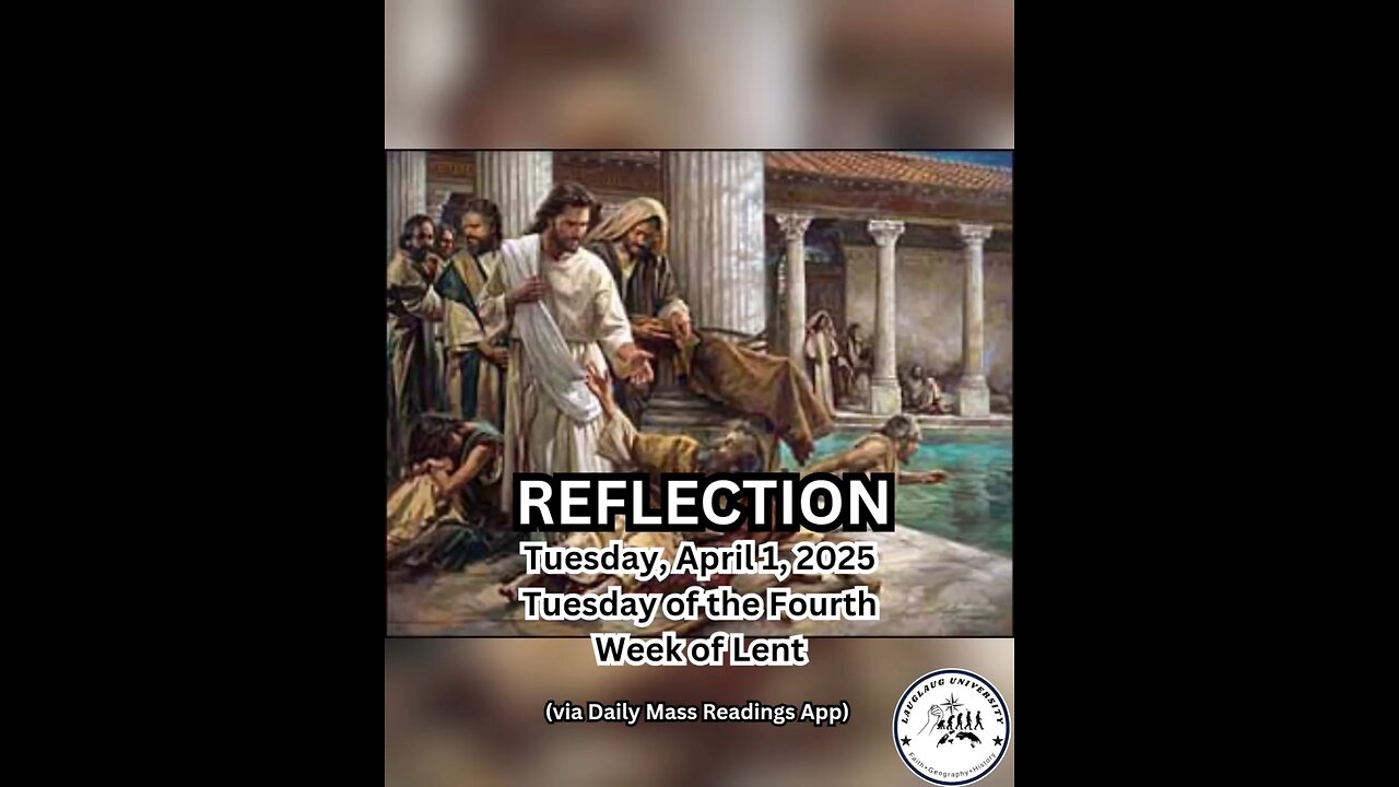 (Reflection) Tuesday, April 1, 2025 Tuesday of the Fourth Week of Lent