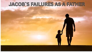 Jacob`s Failure as a Father