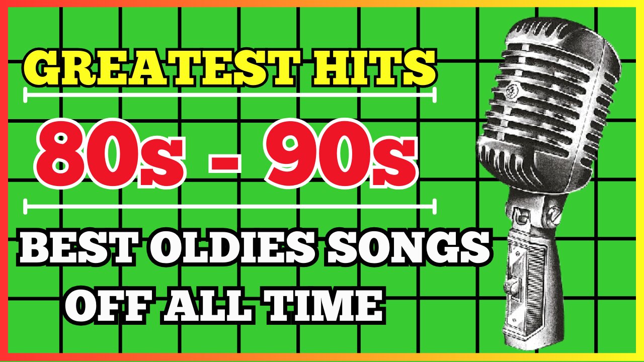GREATEST HITS - BEST OLDIES SONGS 80s 90s