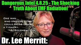 Dr. Lee Merritt: Dangerous Intel 4.8.25 - The Shocking Truth About EMF Radiation!
