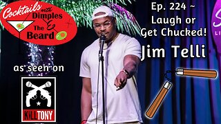 Laugh or Get Chucked! ~ Jim Telli | Ep. 224
